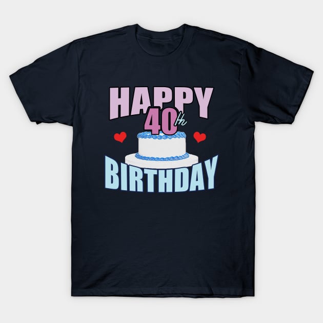 40th Birthday - Happy Birthday T-Shirt by tatzkirosales-shirt-store